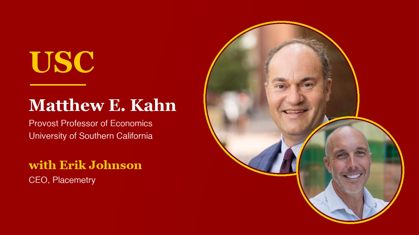 Matthew E. Kahn of USC with Erik Johnson of Placemetry